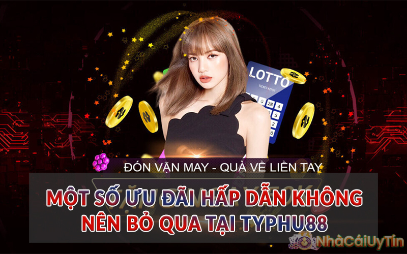 Một số ưu đãi hấp dẫn không nên bỏ qua tại TyPhu88